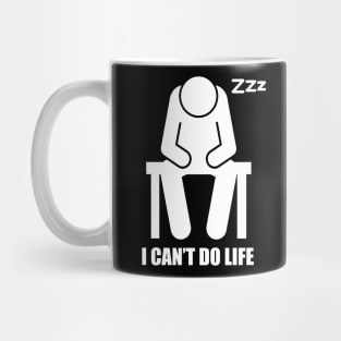 I Can't Do Life Mug